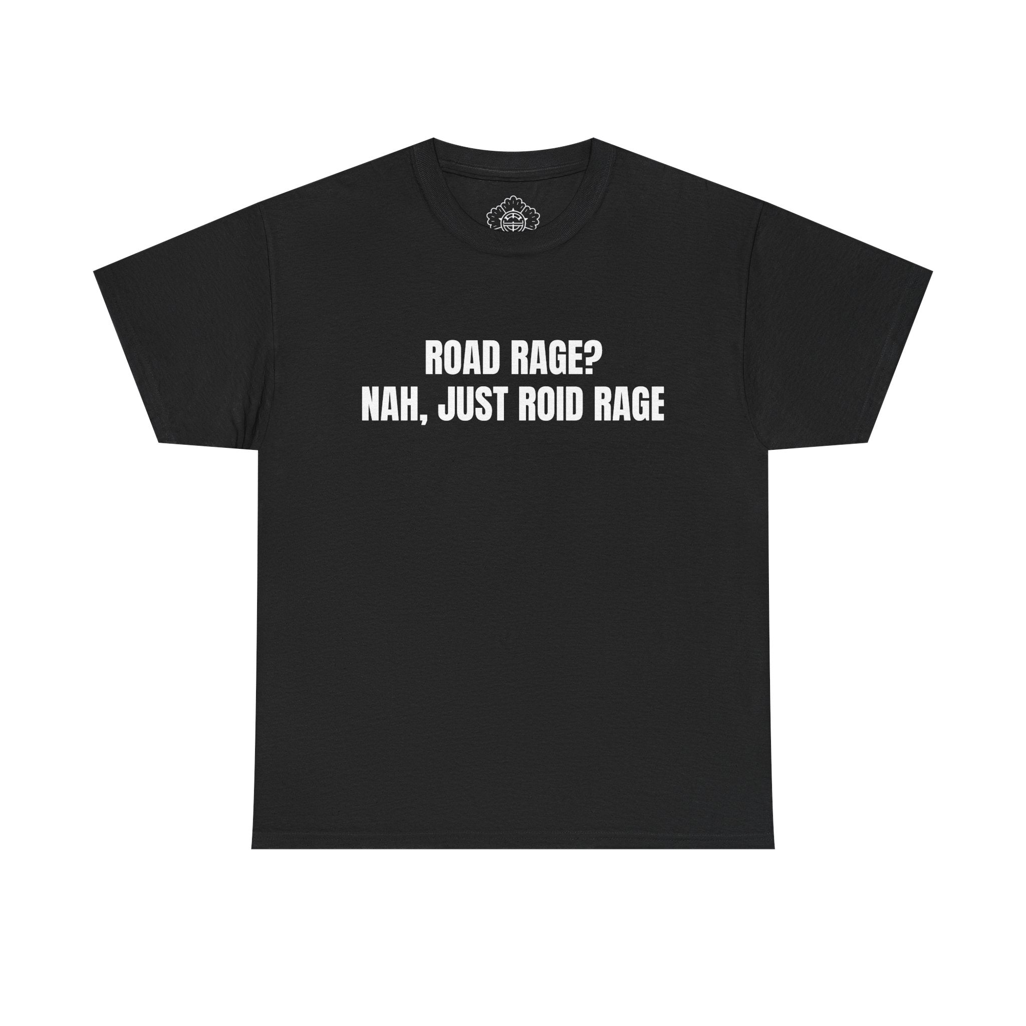 Road Rage? Nah, Just Roid Rage T-Shirt