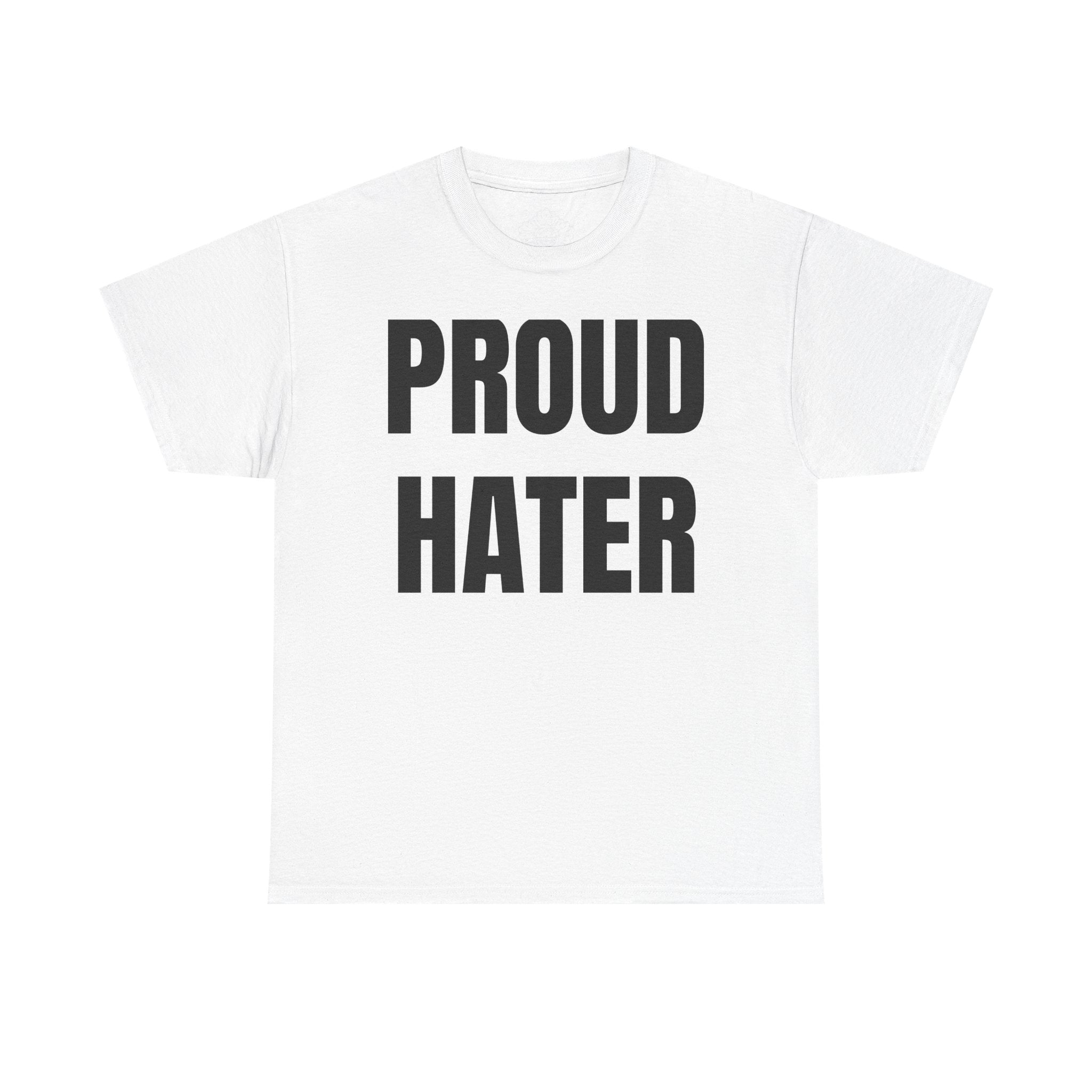 Proud Hater T-Shirt