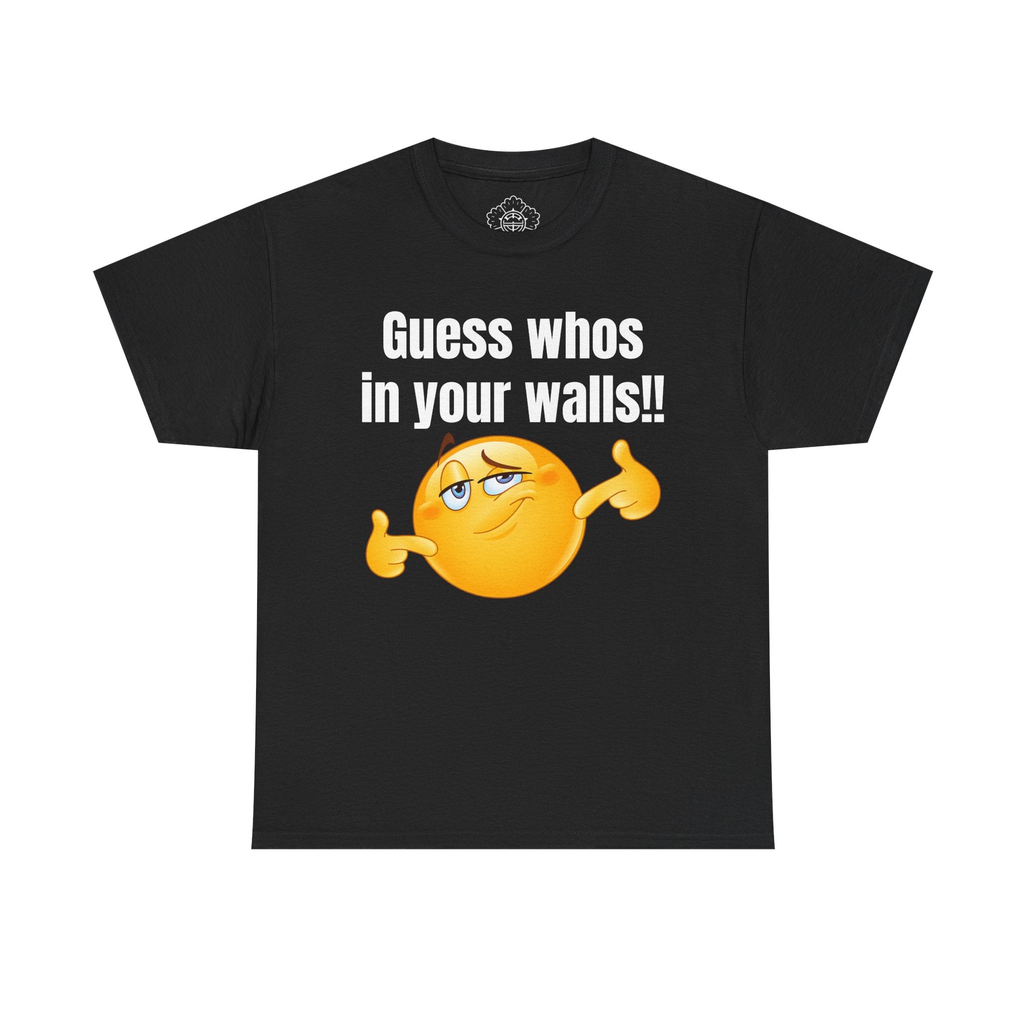 Guess Whos In Your Walls!! T-Shirt