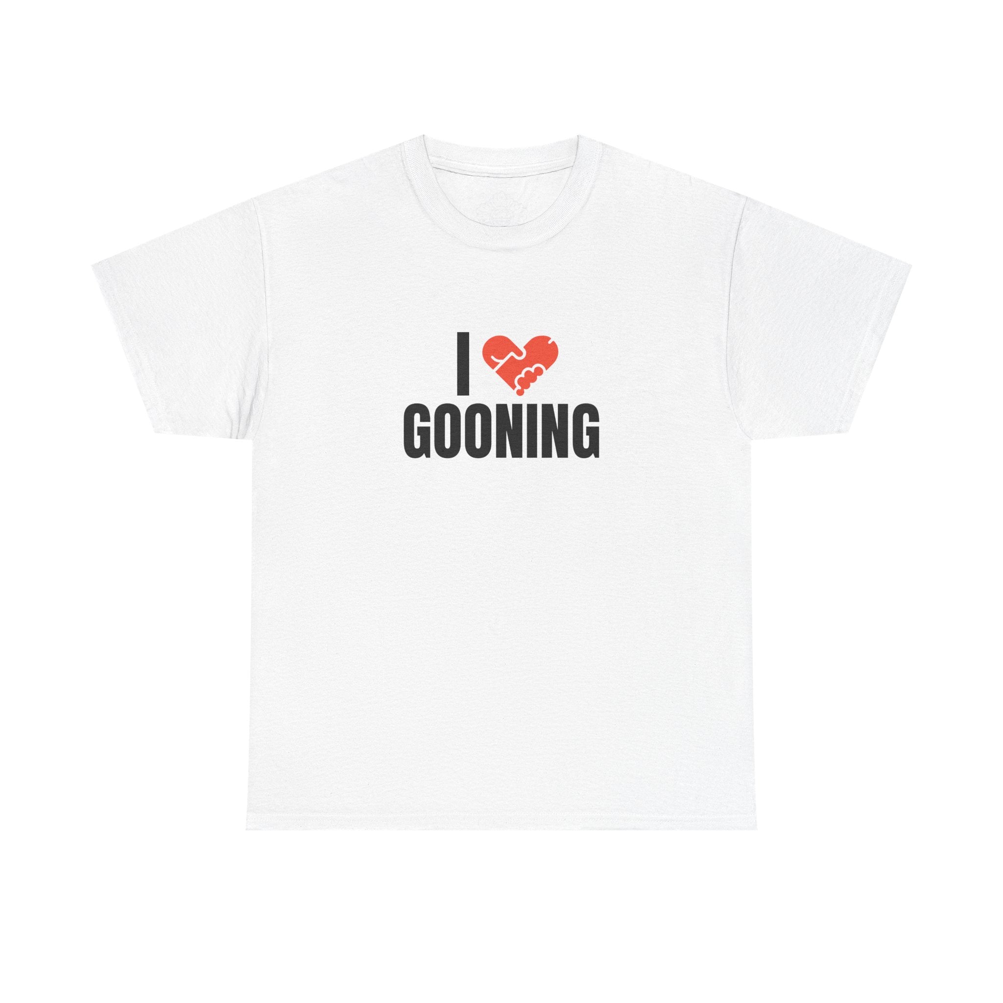 I LOVE GOONING T-Shirt