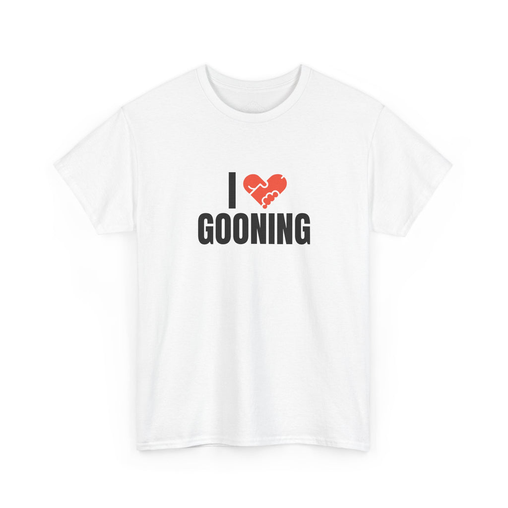 I LOVE GOONING T-Shirt