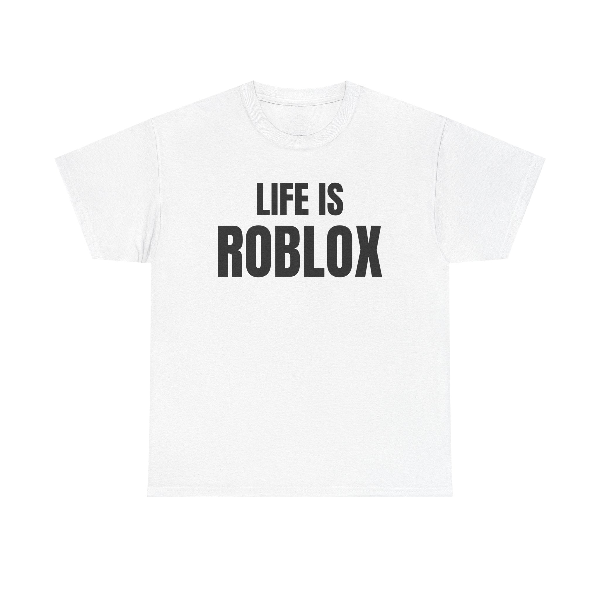 Life Is Roblox T-Shirt